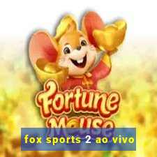 fox sports 2 ao vivo